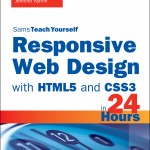 Sams Teach Yourself Responsive Web Design with HTML5 and CSS3 in 24 Hours
